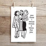 Funny edgy friendship greeting card with “I would shank a bitch for you” message, 5x7 folded linen cardstock card with envelope.