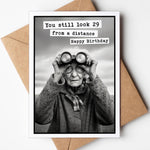 Funny birthday card with You Still Look 29 From A Distance message.