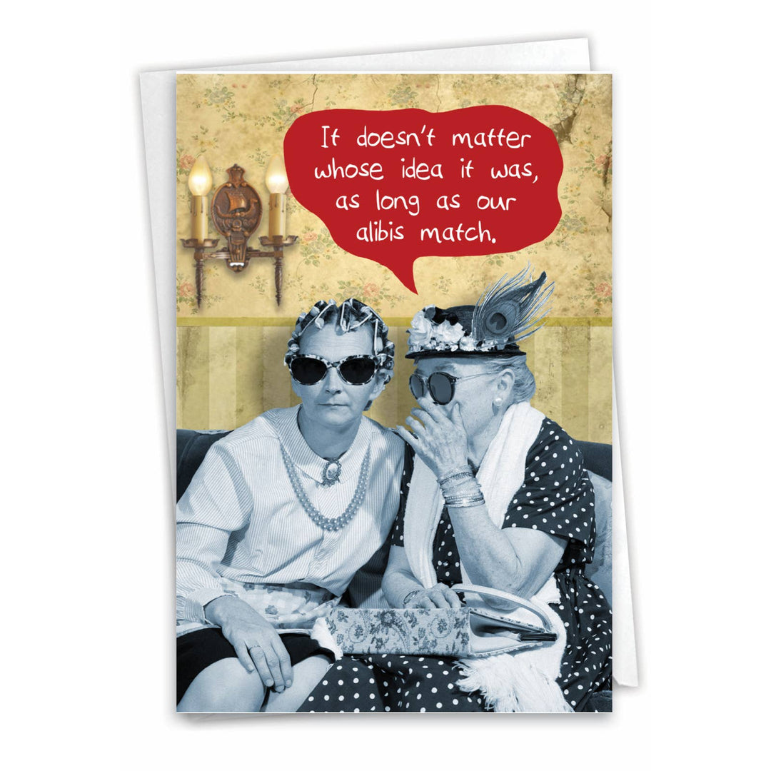 A funny birthday card with the phrase, "as long as our alibis match."