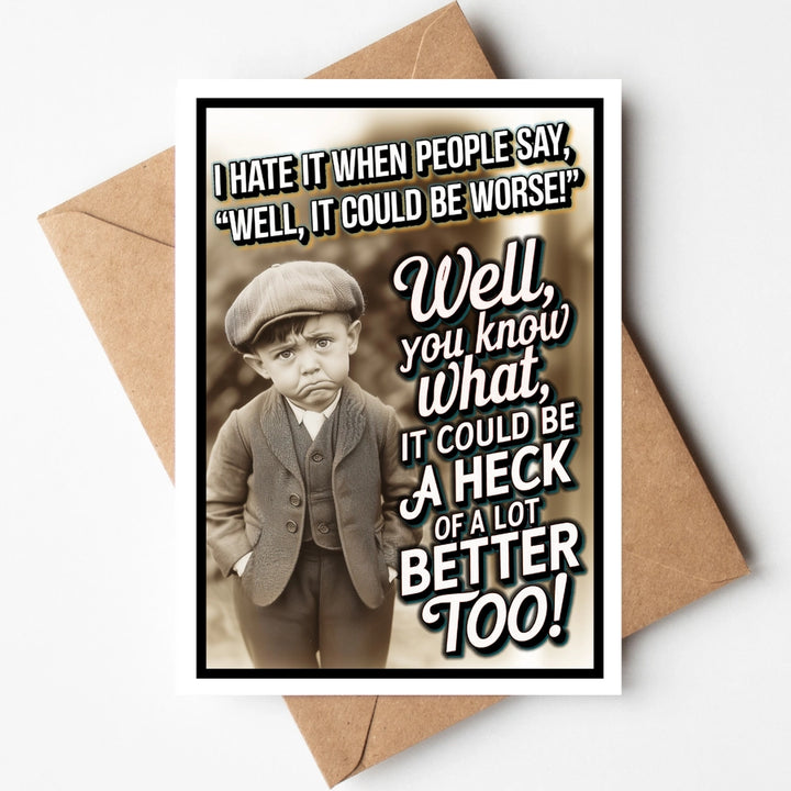 It Could Be Worse Greeting Card