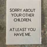 Sorry About Your Other Children Greeting Card