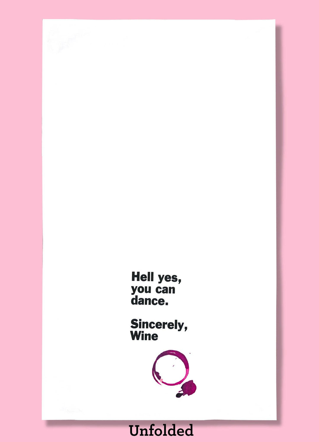 Hell Yes, You Can Dance. Sincerely, Wine Dishtowel