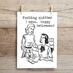 Funny retirement card reading “Fucking Quitter, I Mean Happy Retirement” with matching envelope.