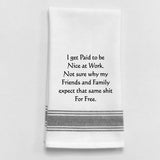 White tea towel with black trim and funny work quote.